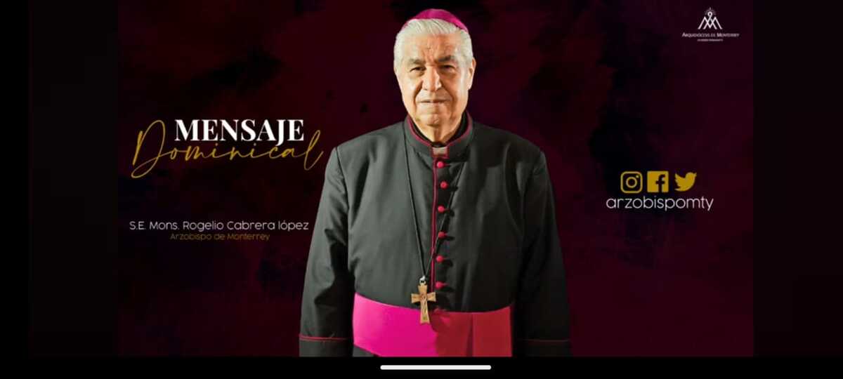 Mensaje dominicial del arzobispo de Monterrey.