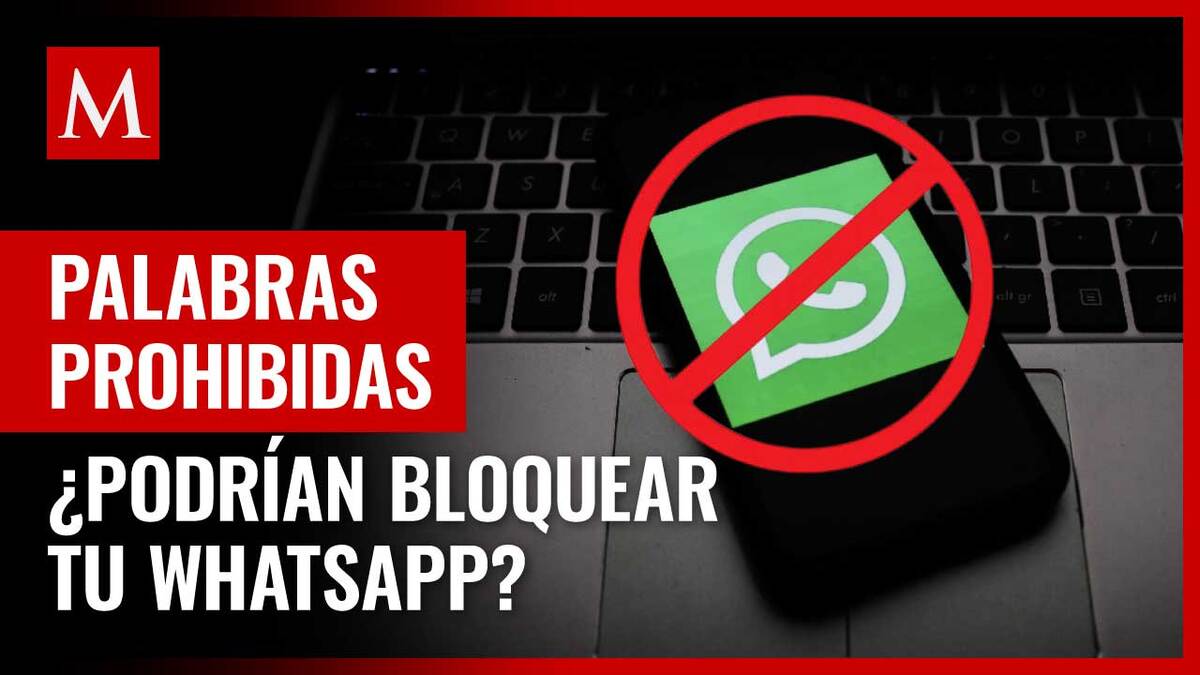 WhastApp: ¿existen palabras prohibidas que pueden bloquear tu cuenta