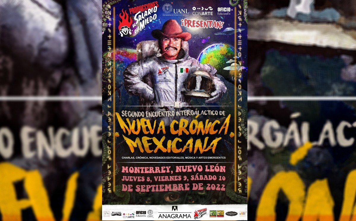 Segundo Encuentro Intergaláctico de Nueva Crónica Mexicana del 8 al 10 de septiembre, en Monterrey.