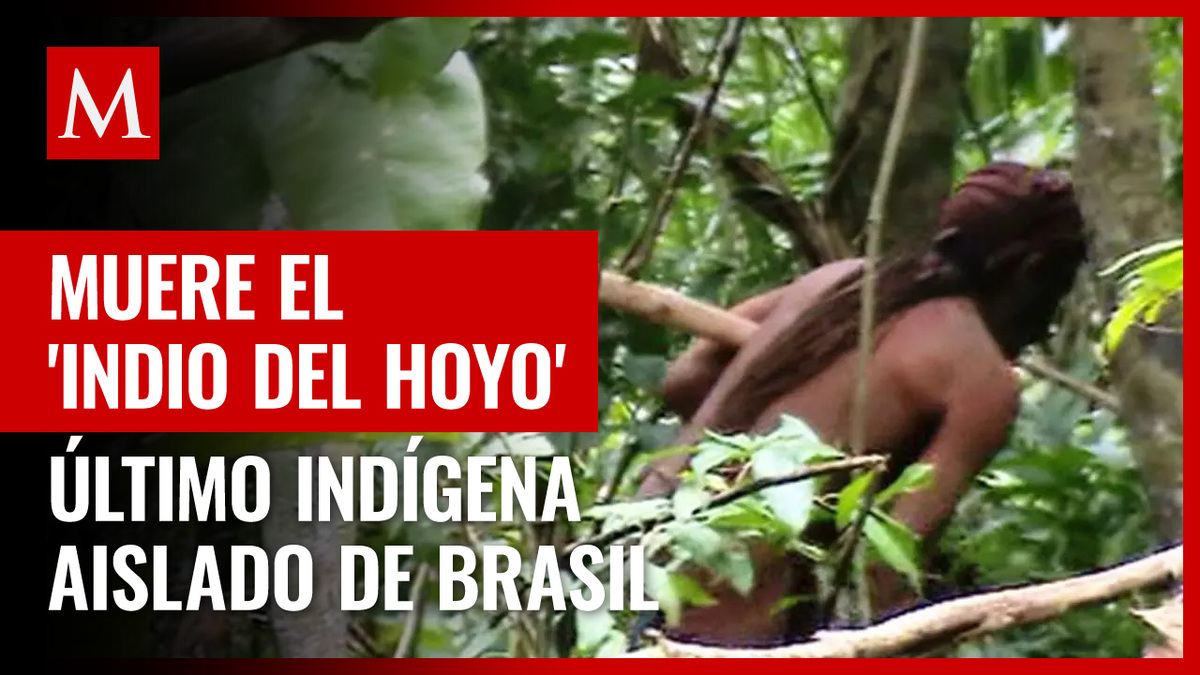 Murió el último indígena aislado de Brasil el 'Indio del Hoyo' Grupo Milenio