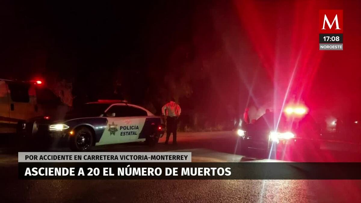 Suman 20 los muertos por accidente en carretera Victoria-Monterrey