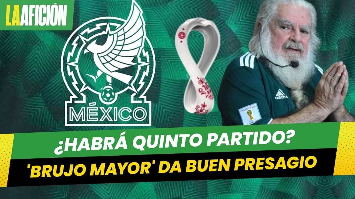 El 'Brujo Mayor' ilusiona a México con su predicción para Qatar 2022