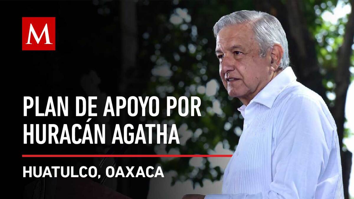 Plan de apoyo a población afectada por huracán Agatha en Oaxaca