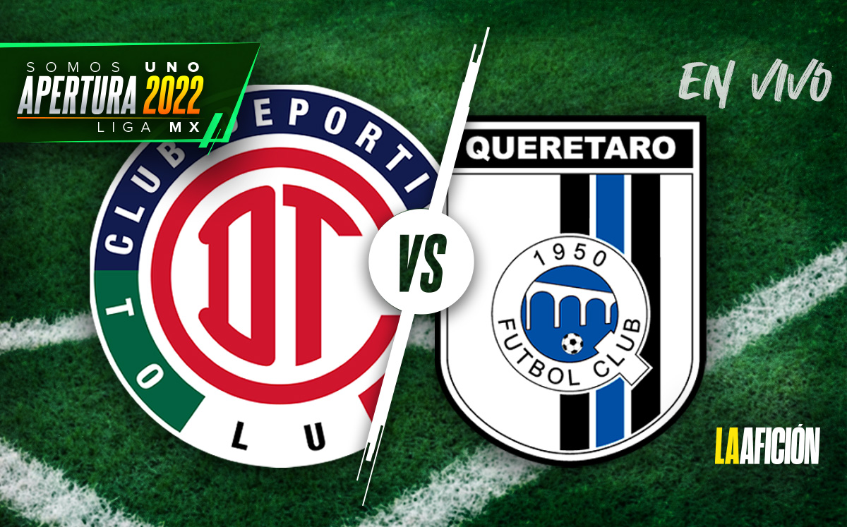 Toluca vs Querétaro EN VIVO, Apertura 2022