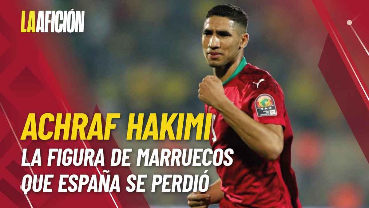 Achraf Hakimi, la figura de Marruecos que España se perdió