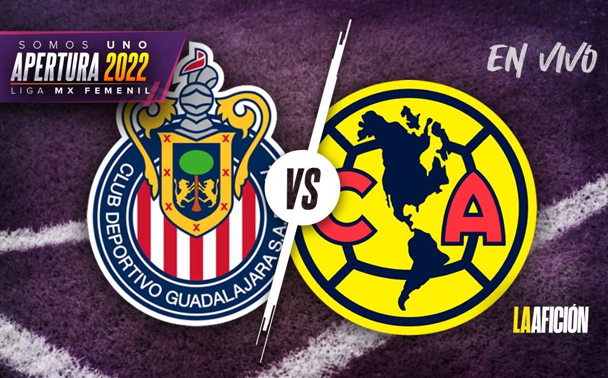 Chivas vs América, en vivo semifinal de vuelta del Apertura 2022 de la Liga MX Femenil