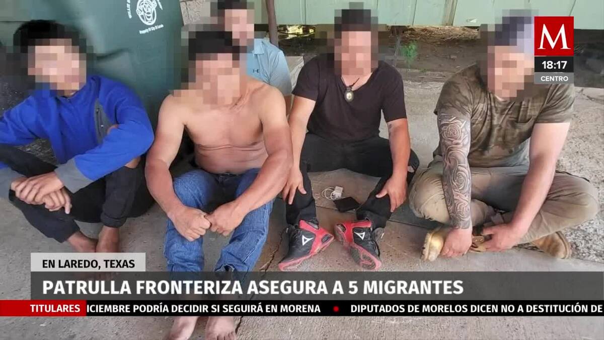 Cinco migrantes fueron detenidos en Laredo, Texas Grupo Milenio