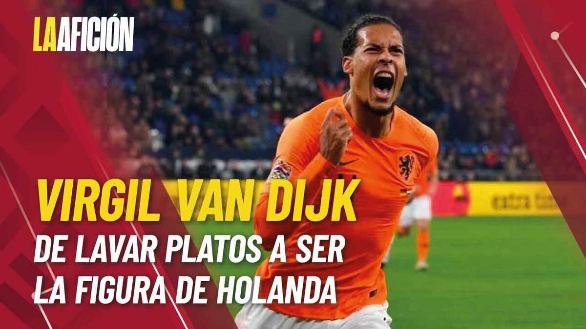 Virgil van Dijk, de lavar platos a ser la figura de los Países Bajos