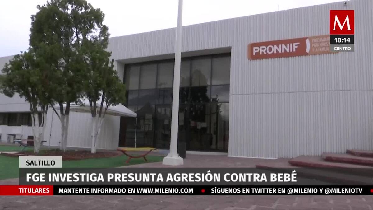 FGE Investiga agresión a un bebé en Saltillo