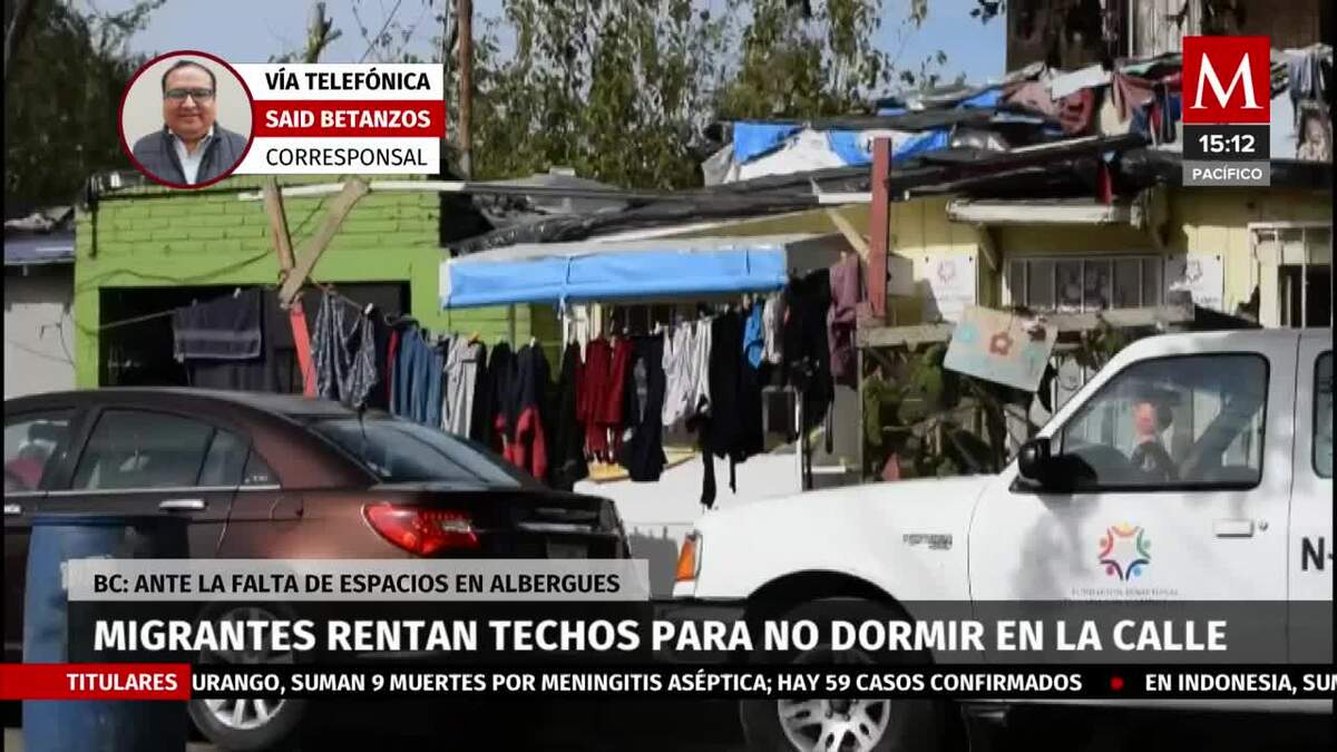 Migrantes rentan techos para no dormir en la calle; Tijuana