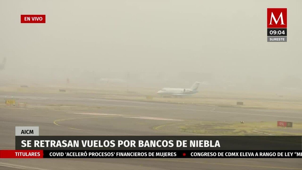 Se retrasan vuelos en el AICM por banco de niebla