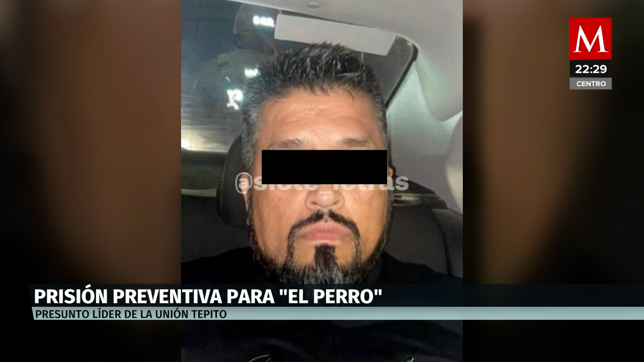 Dan prisión preventiva a 'El Perro', uno de los presuntos líderes de La Unión Tepito