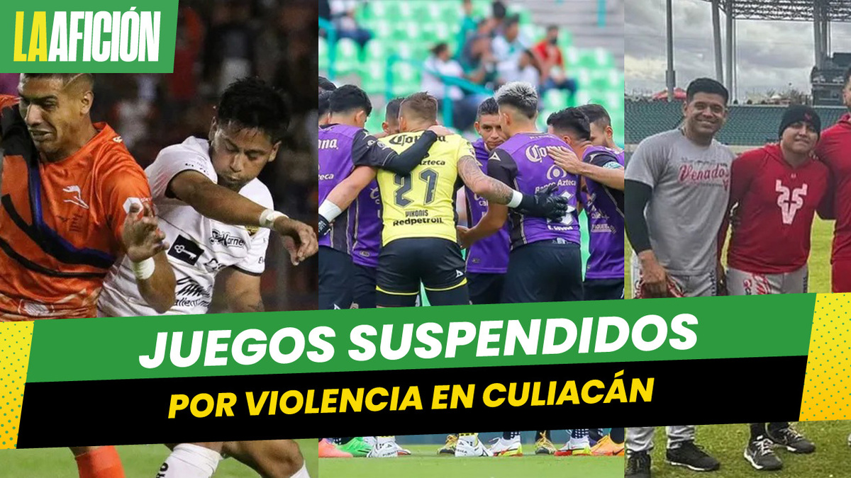 Partidos son suspendidos por actos de violencia en Culiacán