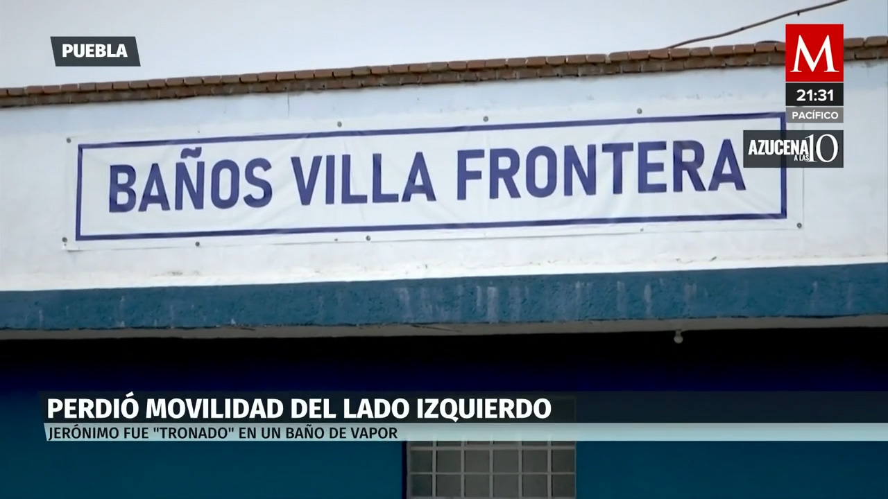 Baños de vapor: esto sabemos de caso de hombre en peligro de parálisis en Puebla
