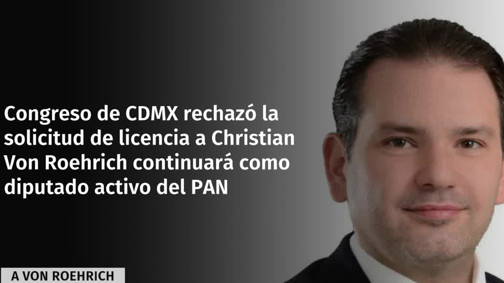 Congreso de CdMx rechaza solicitud de licencia indefinida de Christian Von Roehrich