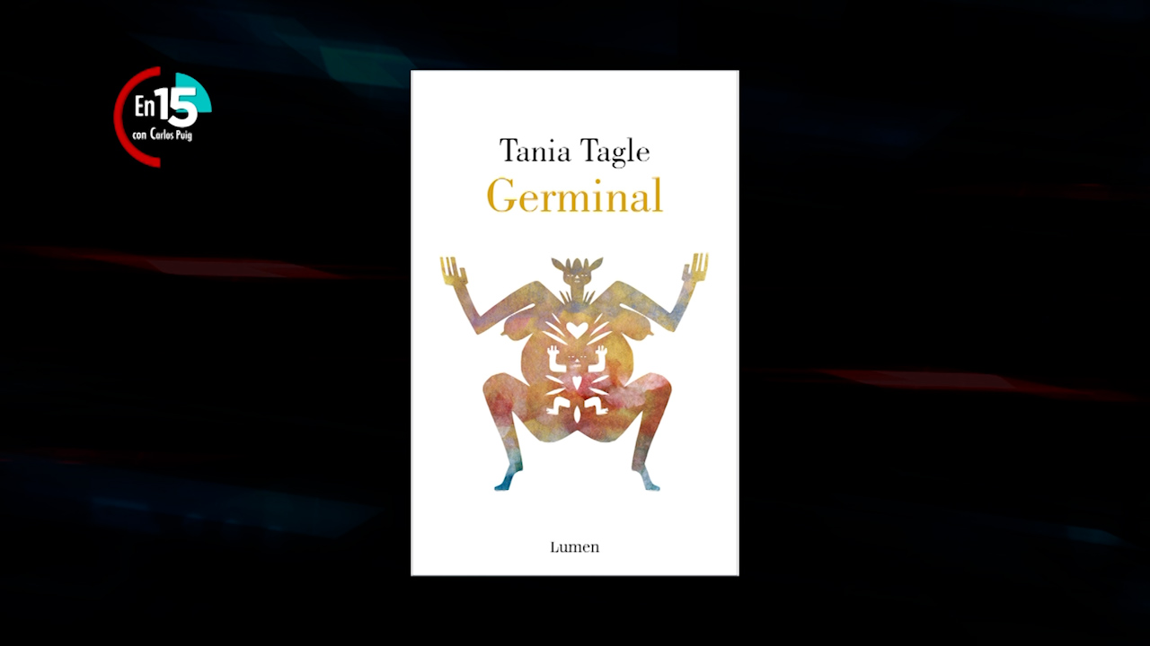 Tania Tagle, autora de Germinal | En 15