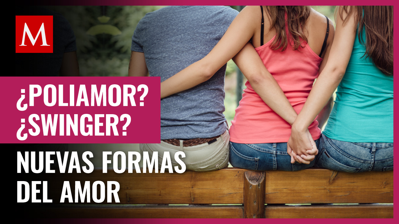 Poliamor y parejas flexisexuales; las nuevas formas del amor