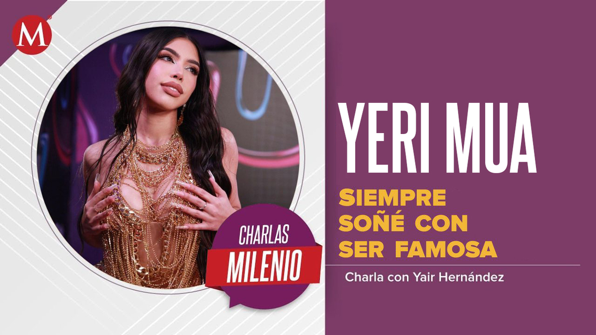 Yeri Mua y su camino de éxito y fama | Charlas Milenio
