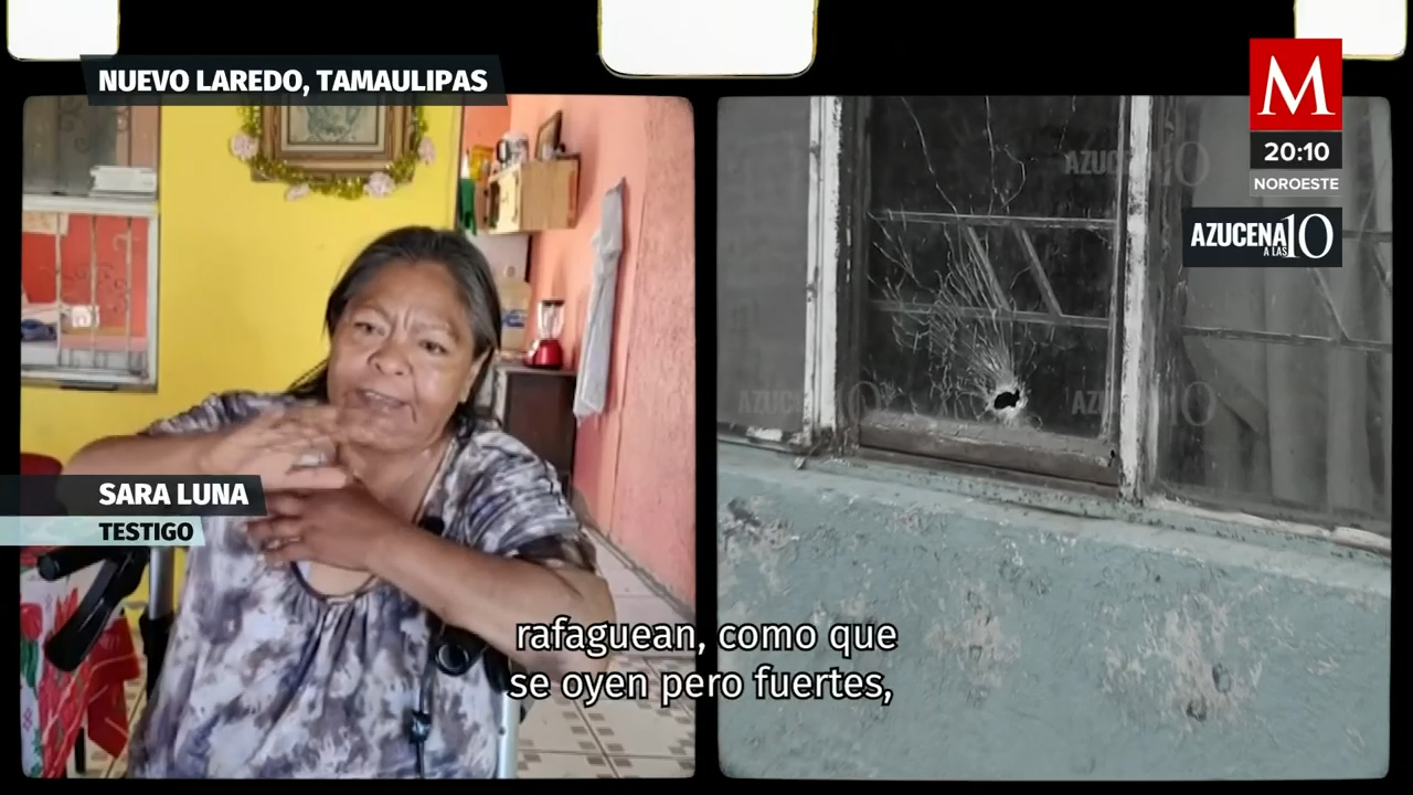 Vecinos relatan los daños colaterales del tiroteo en Nuevo Laredo