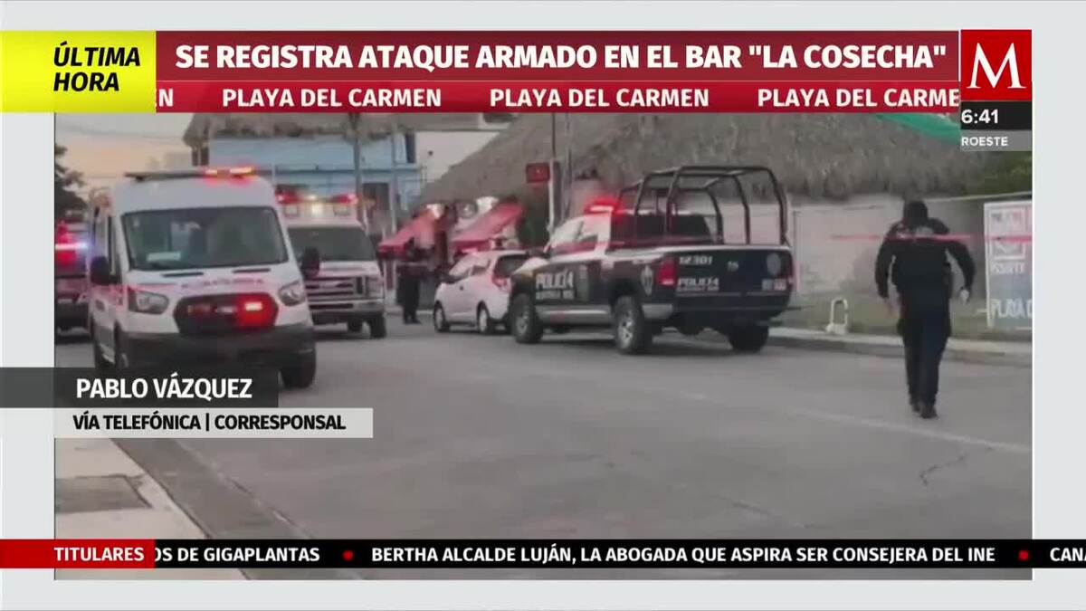 Se registra ataque armado en el bar "La Cosecha", Playa del Carmen