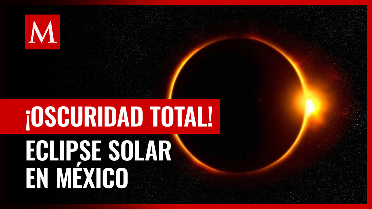 ¿Qué día se oscurecerá en México? Esto debes saber del próximo Eclipse Solar