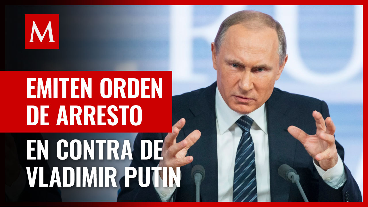 Corte Penal Internacional emite orden de arresto contra Vladimir Putin