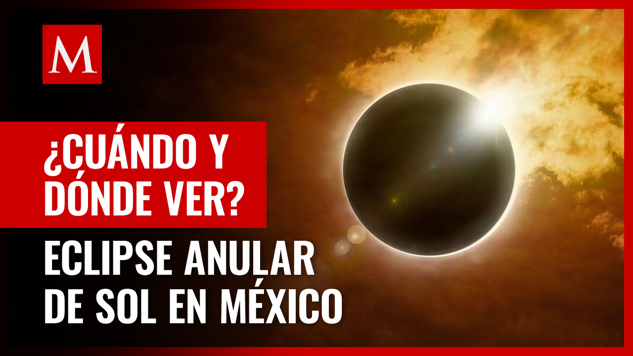 Eclipse anular de sol 2023: Cuándo y dónde podrá verse el ‘anillo de fuego’ en México