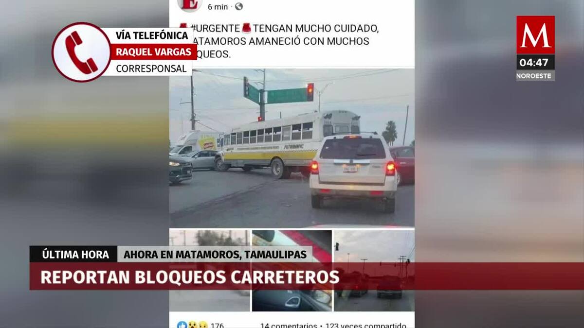 Se reportan bloqueos en varios puntos de Matamoros