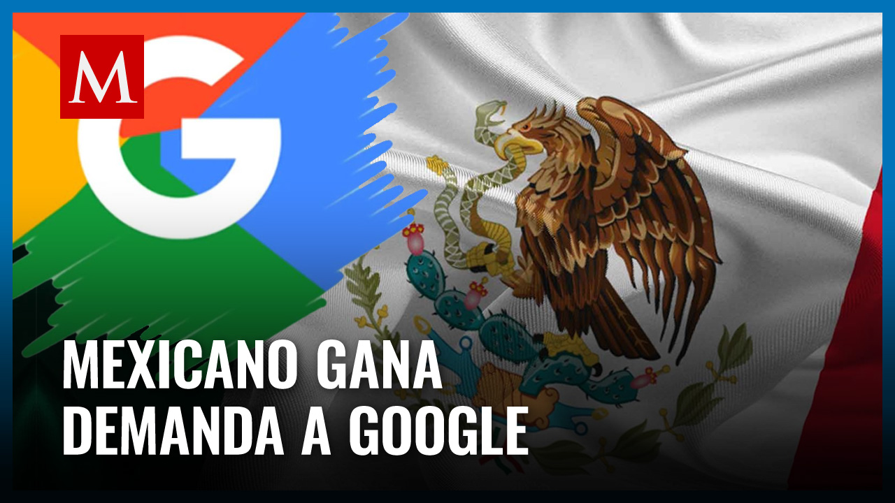 Mexicano vs. Google: jueza ordena a la compañía a pagar 398 millones