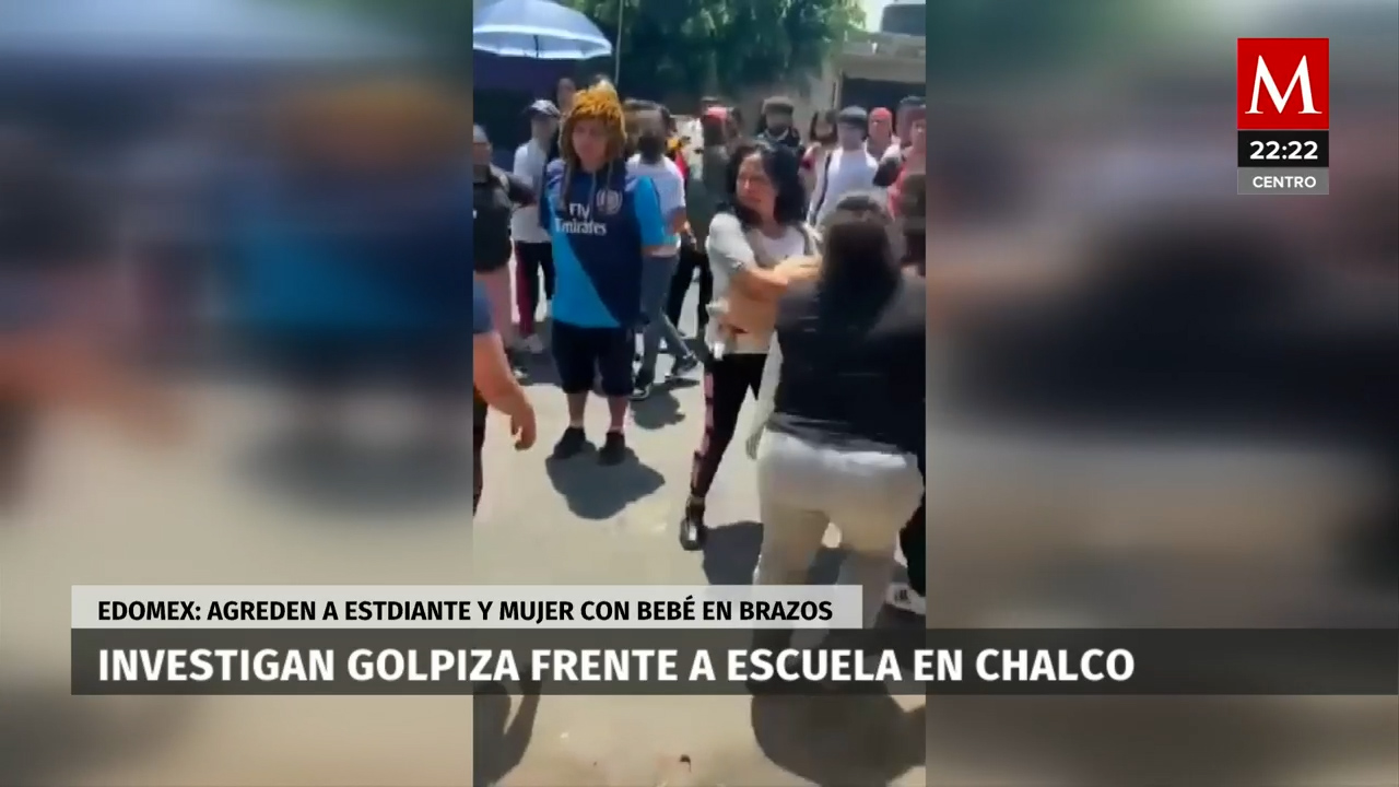 Una mujer con su bebé en brazos es golpeada en Chalco, EdoMéx