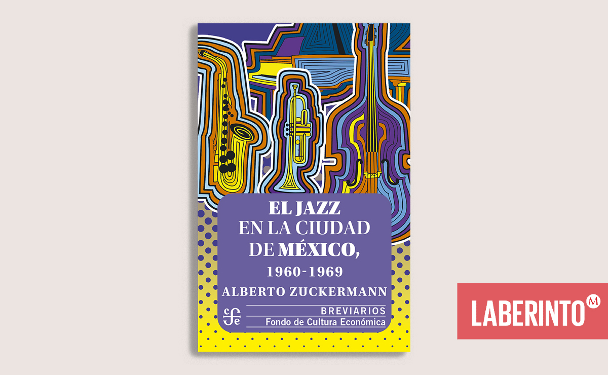 Portada de 'El jazz en la Ciudad de México, 1960-1969', de Alberto Zuckermann. (FCE)