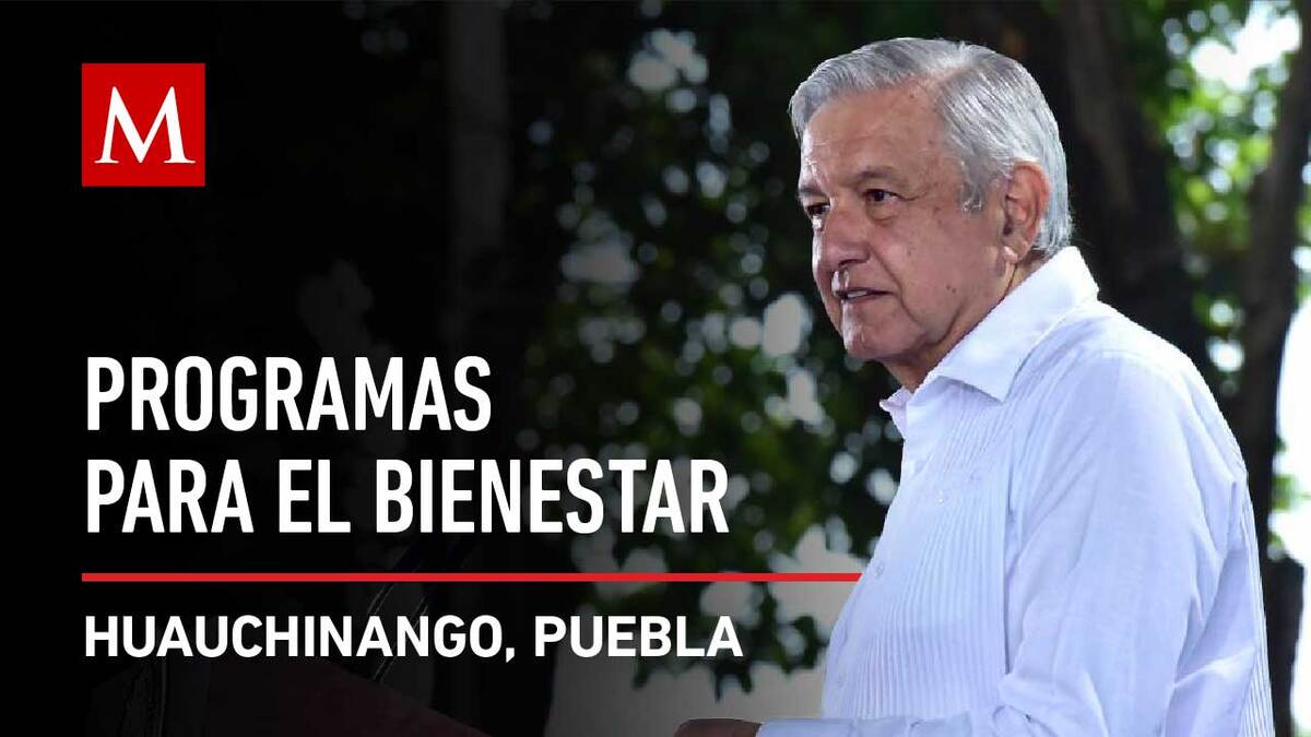 AMLO encabeza Programas para el Bienestar en Huauchinango, Puebla