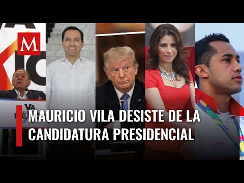Mauricio Vila desiste de la candidatura presidencial | Las cinco del día. 26 de junio del 2023