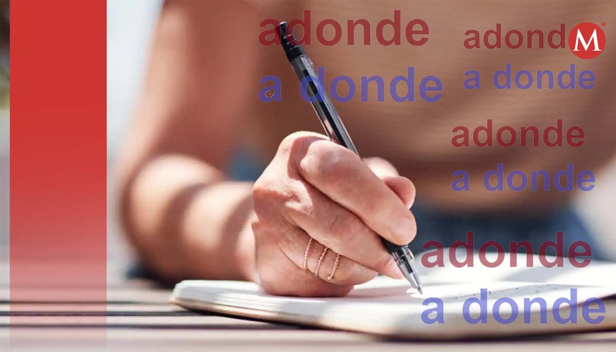 ¿Cuál es el uso de ‘adonde’ y ‘a donde’? Aquí te decimos | MILENIO