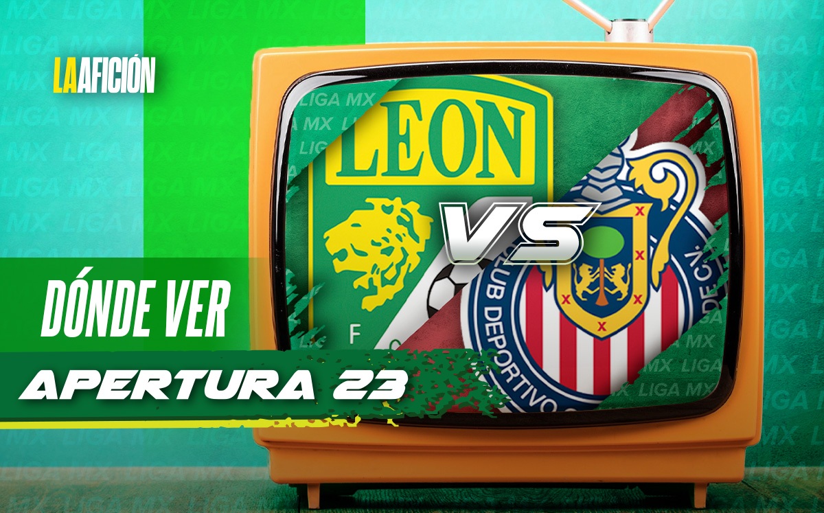 ¿Dónde ver León vs Chivas, partido de la jornada 1 del Apertura 2023 de la Liga MX?