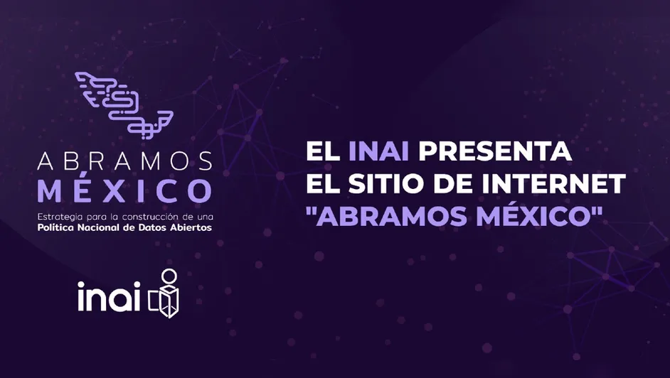 INAI lanza sitio 'Abramos México' para consultar datos abiertos sobre contrataciones públicas