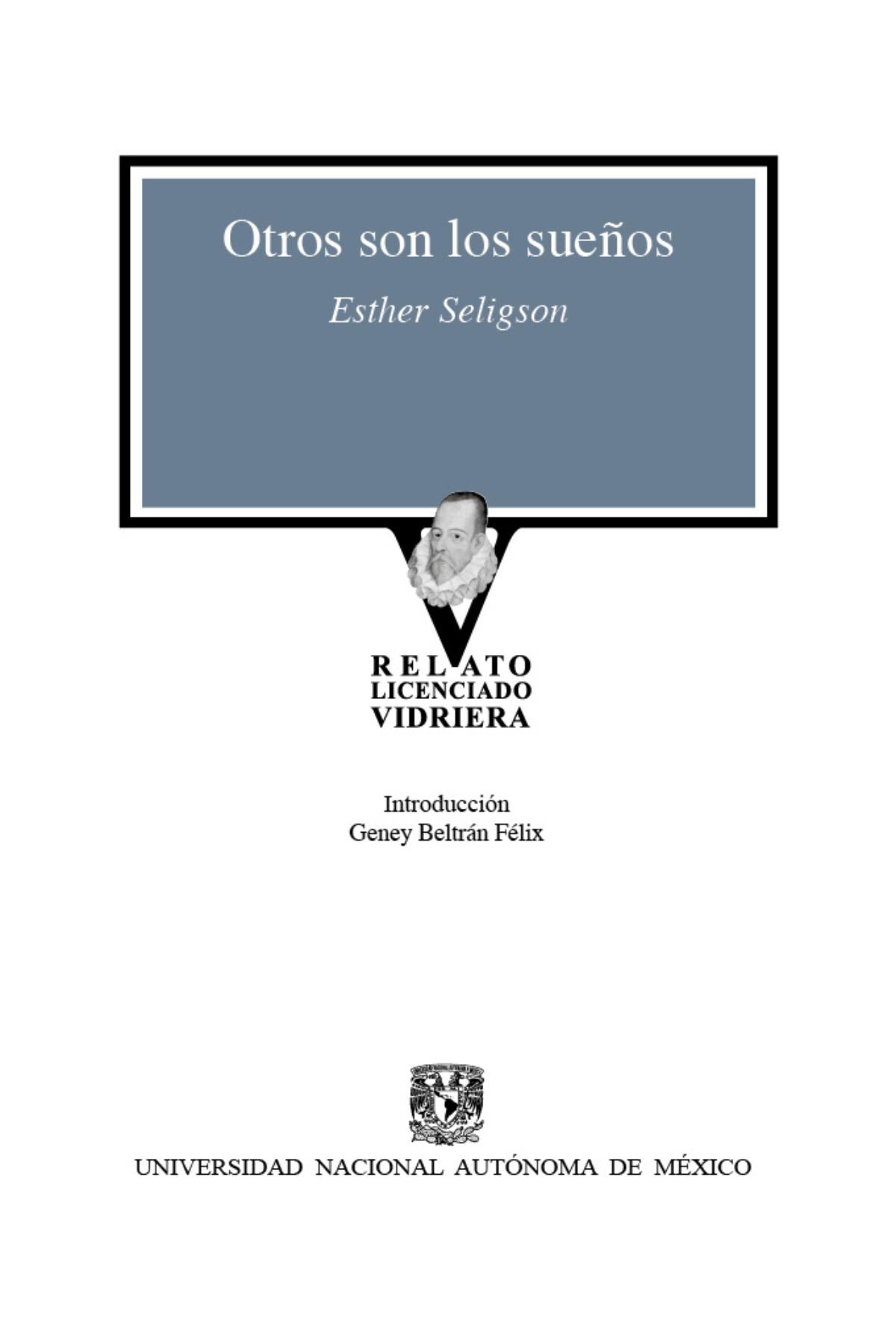 Otros son los sueños. Esther Seligson. UNAM, colección Relato Licenciado Vidriera, México, 2023.