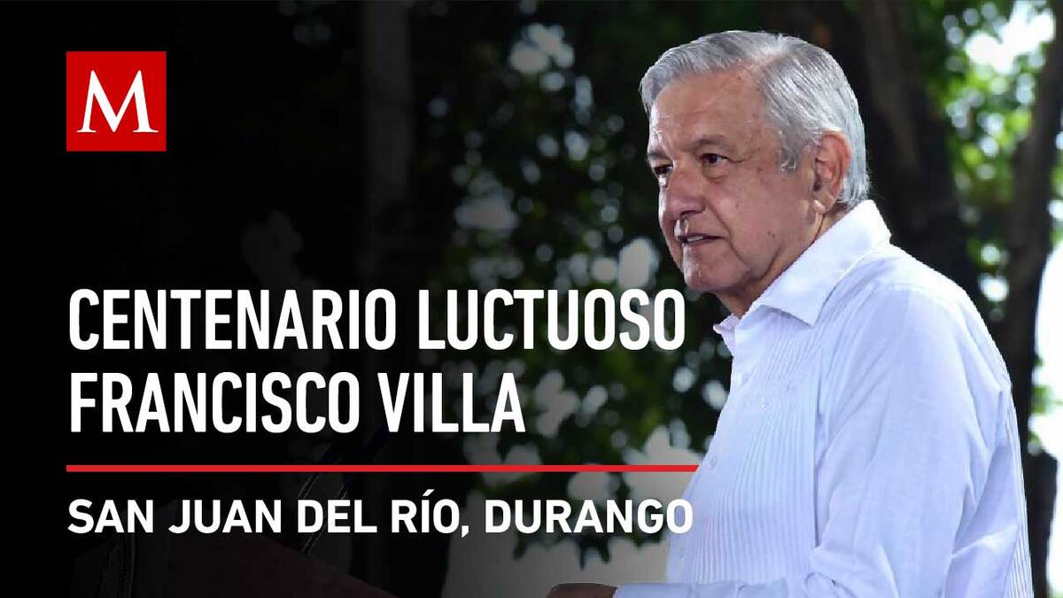 AMLO conmemora el Centenario Luctuoso de Francisco Villa en Ex Hacienda "La Coyotada"