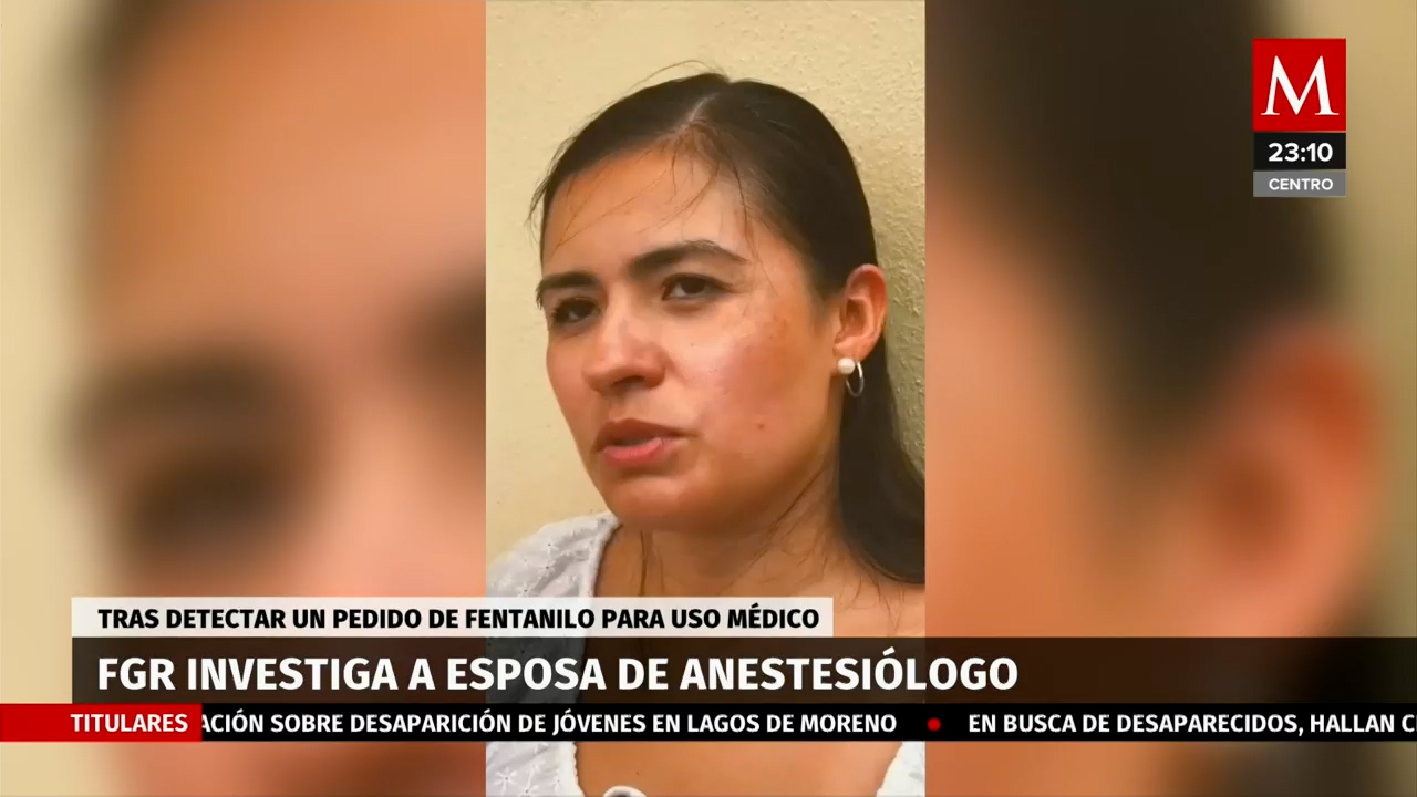 FGR investiga a esposa de anestesiólogo por medicamentos controlados en Baja California