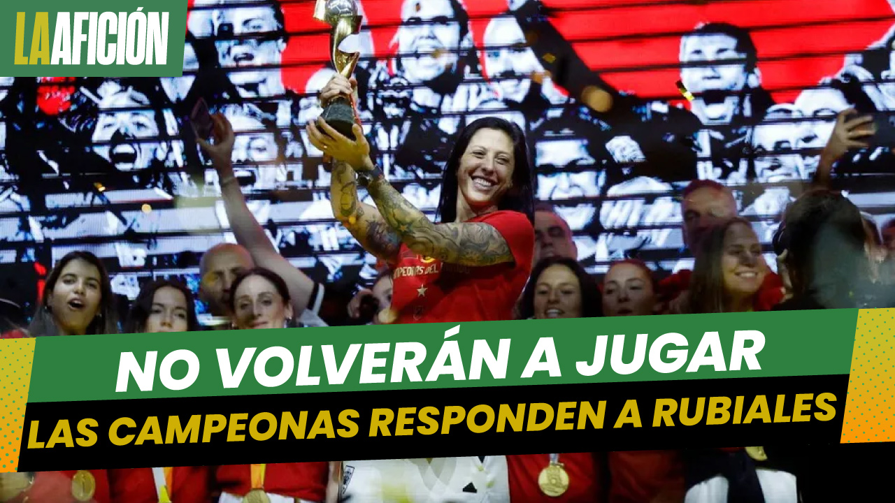 Selección española femenina se niega a volver a jugar hasta que se destituya a Luis Rubiales