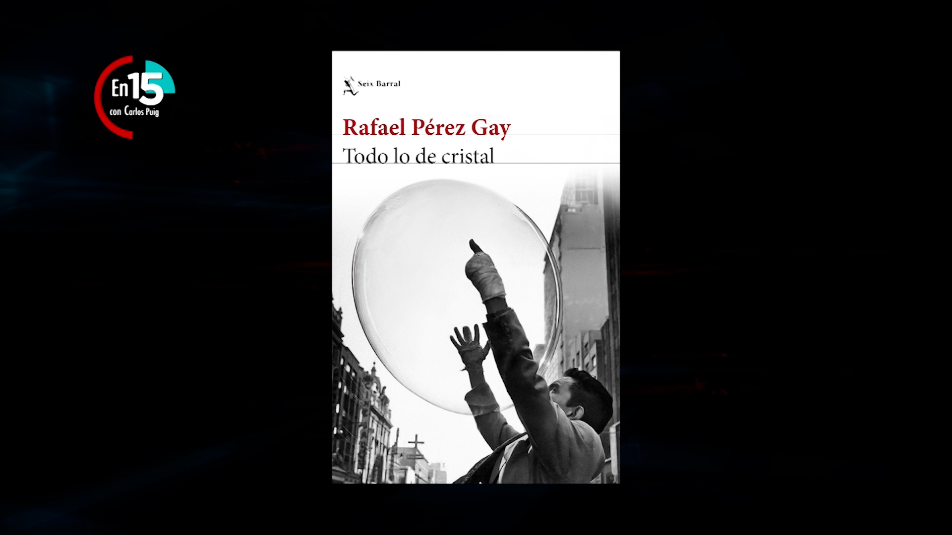 Rafael Pérez Gay, autor de "Todo de Cristal" | En 15