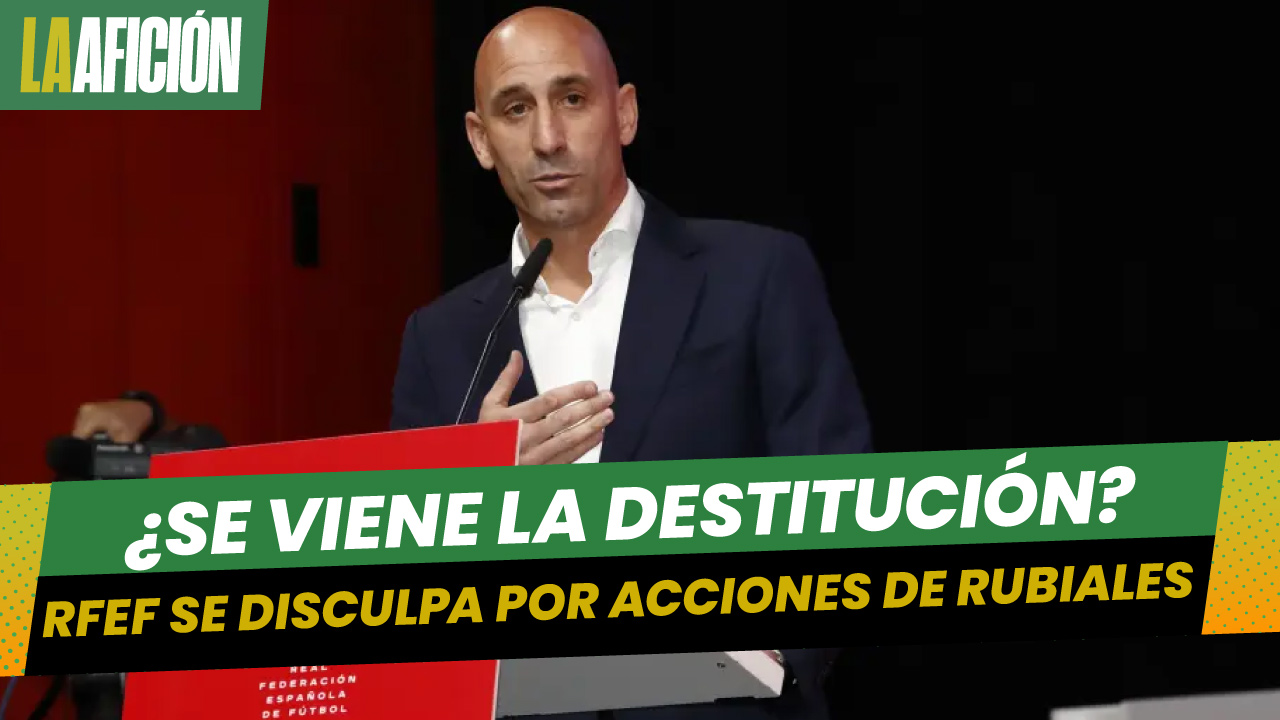 RFEF pide disculpas al mundo del futbol por el comportamiento inapropiado de Rubiales