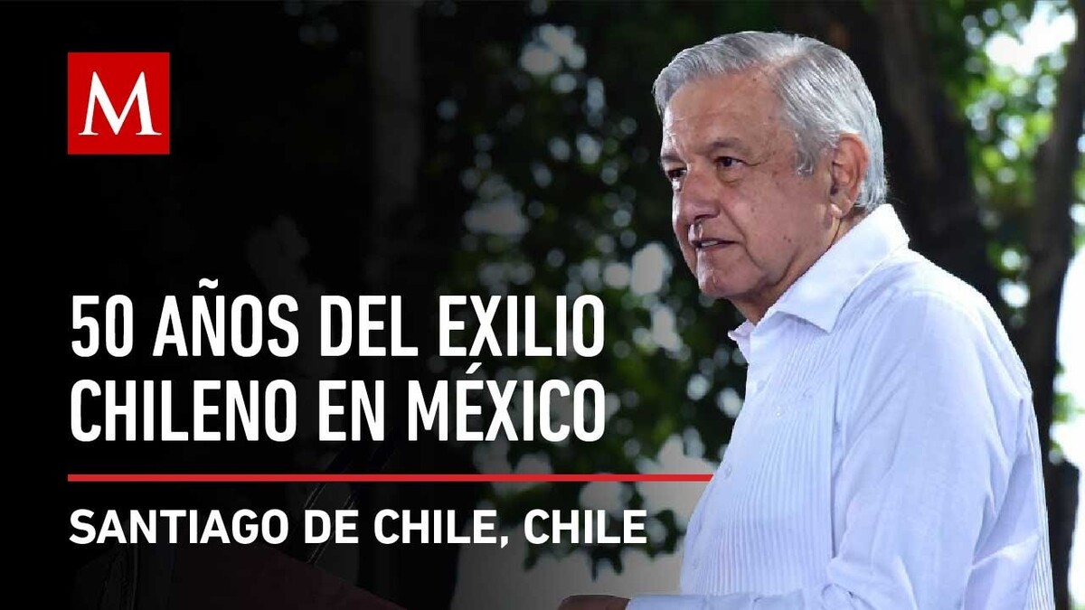 AMLO preside ceremonia 50º Aniversario del Exilio Chileno en México desde Chile