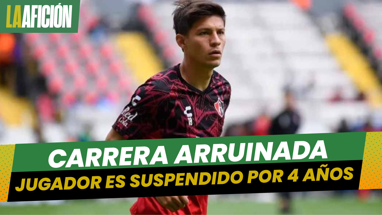 Jugador del Atlas es castigado 4 años por dopaje positivo