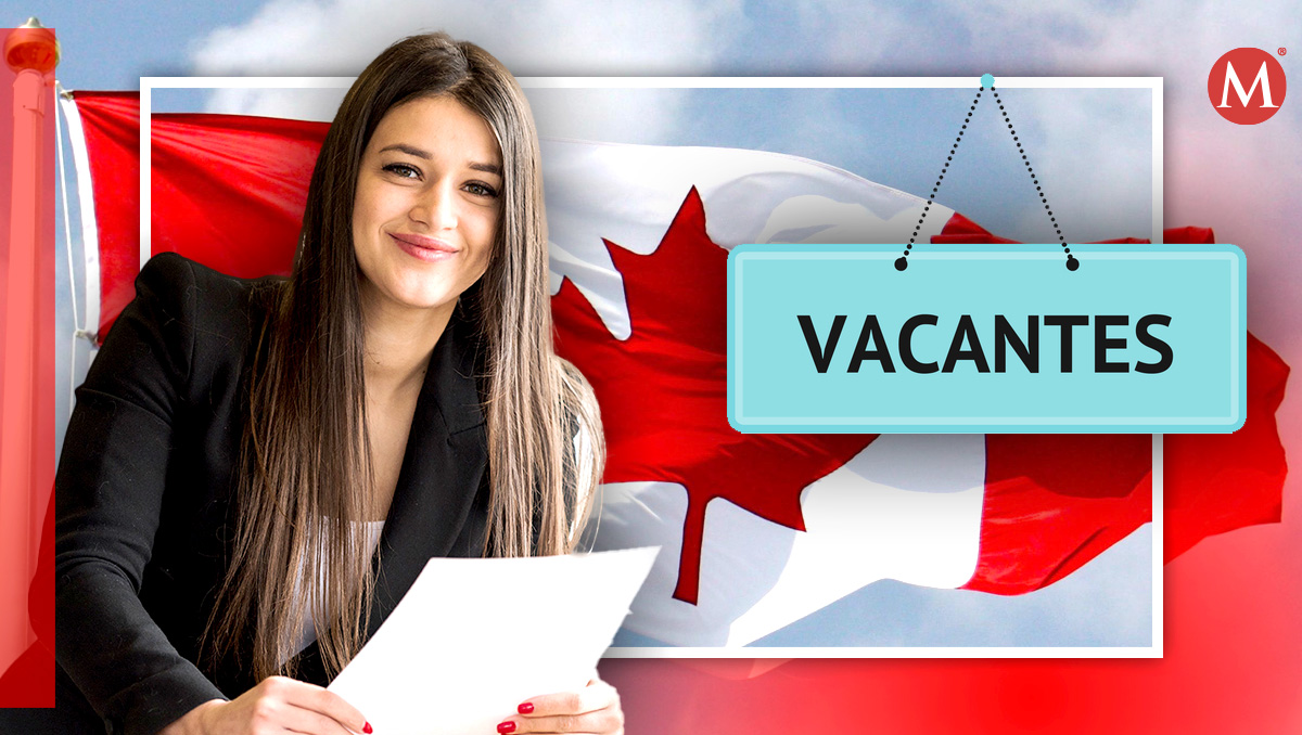 Vacante de Canadá con sueldo de 93 mil pesos| Especial