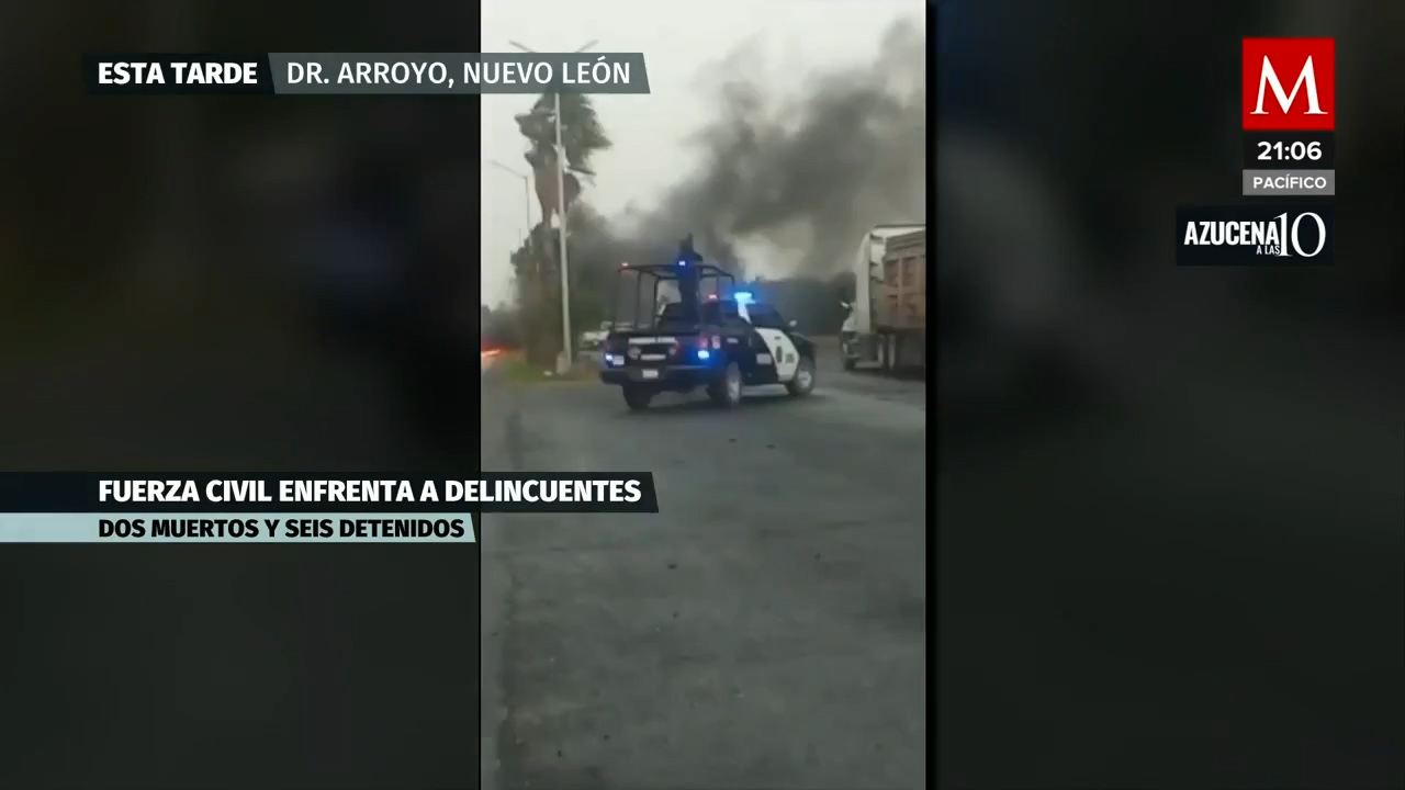 Enfrentamiento en Nuevo León desencadena crisis en Doctor Arroyo, Montemorelos y Linares