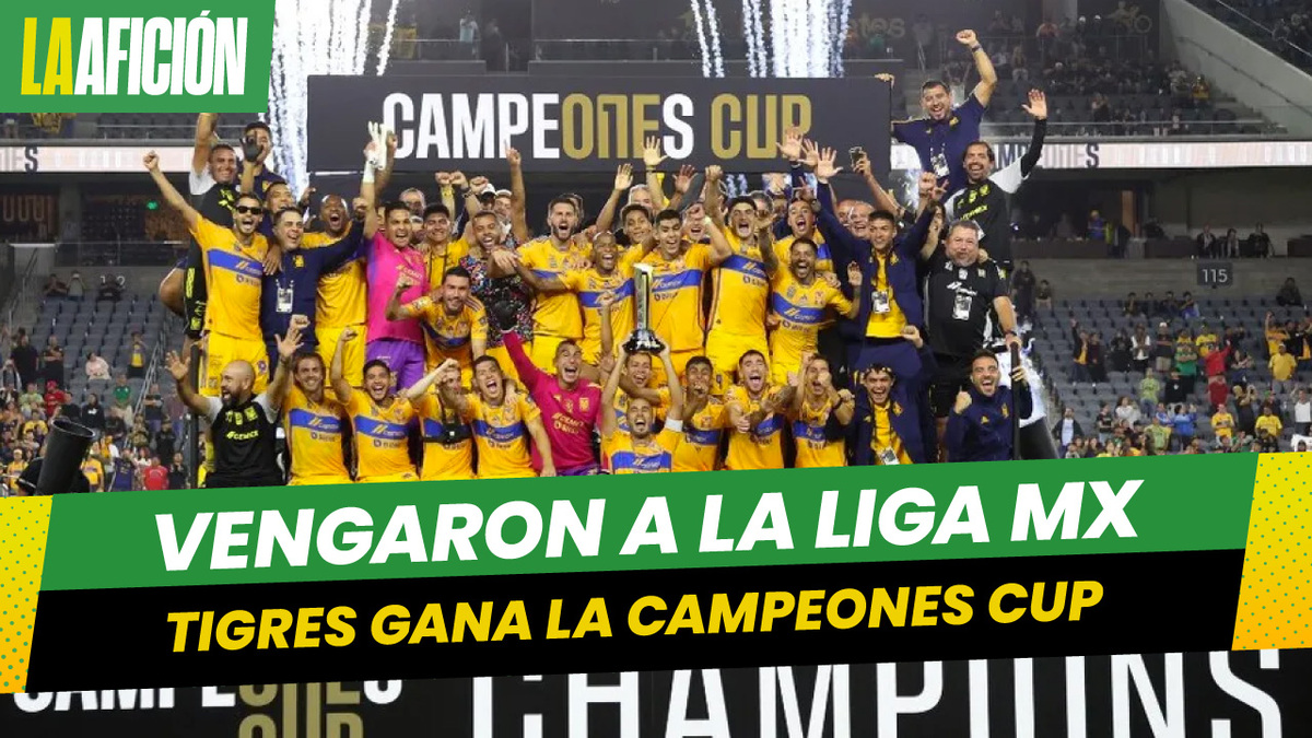Tigres toma una 'leve' revancha para Liga MX al ganar Campeones Cup ante LAFC