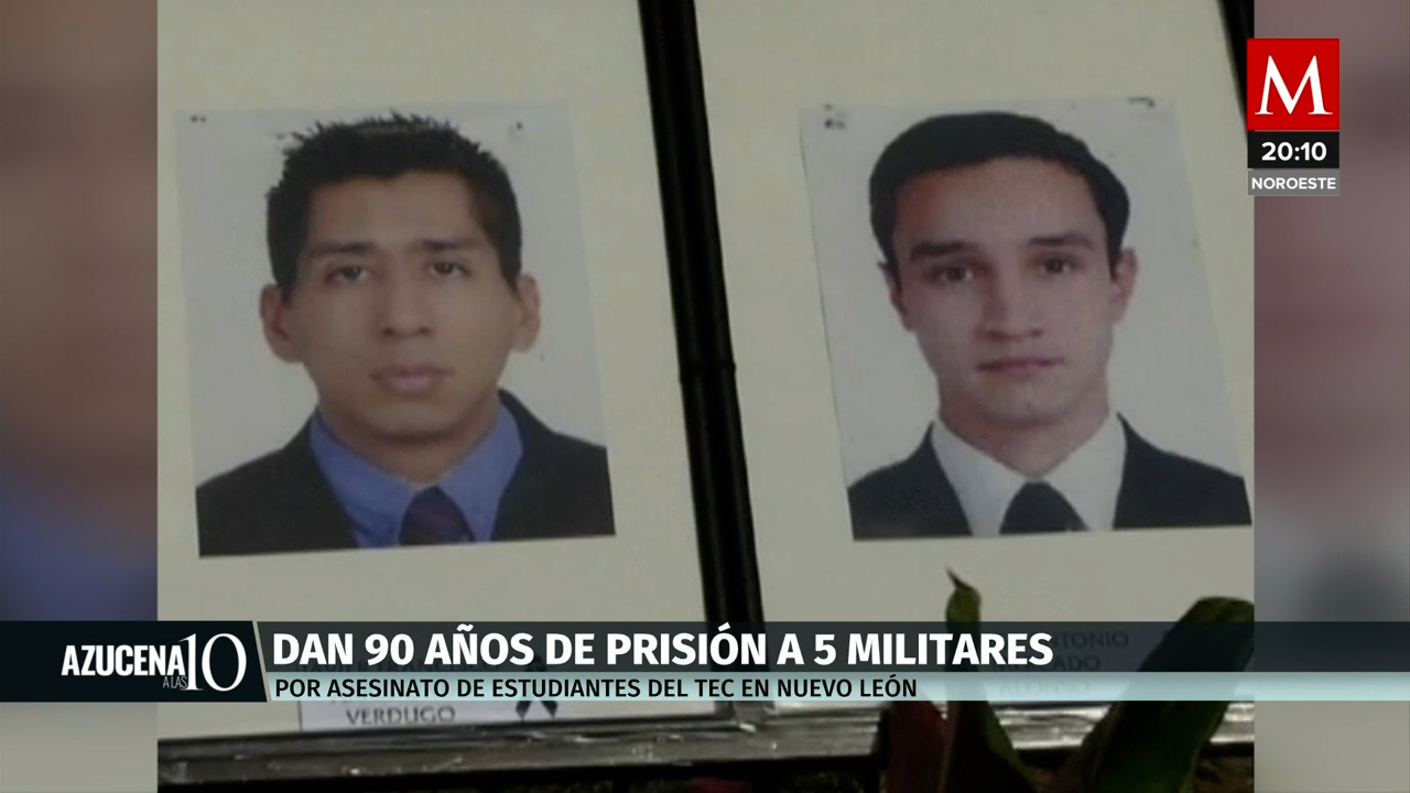 90 años de cárcel para militares responsables del asesinato de estudiantes del Tec de Monterrey