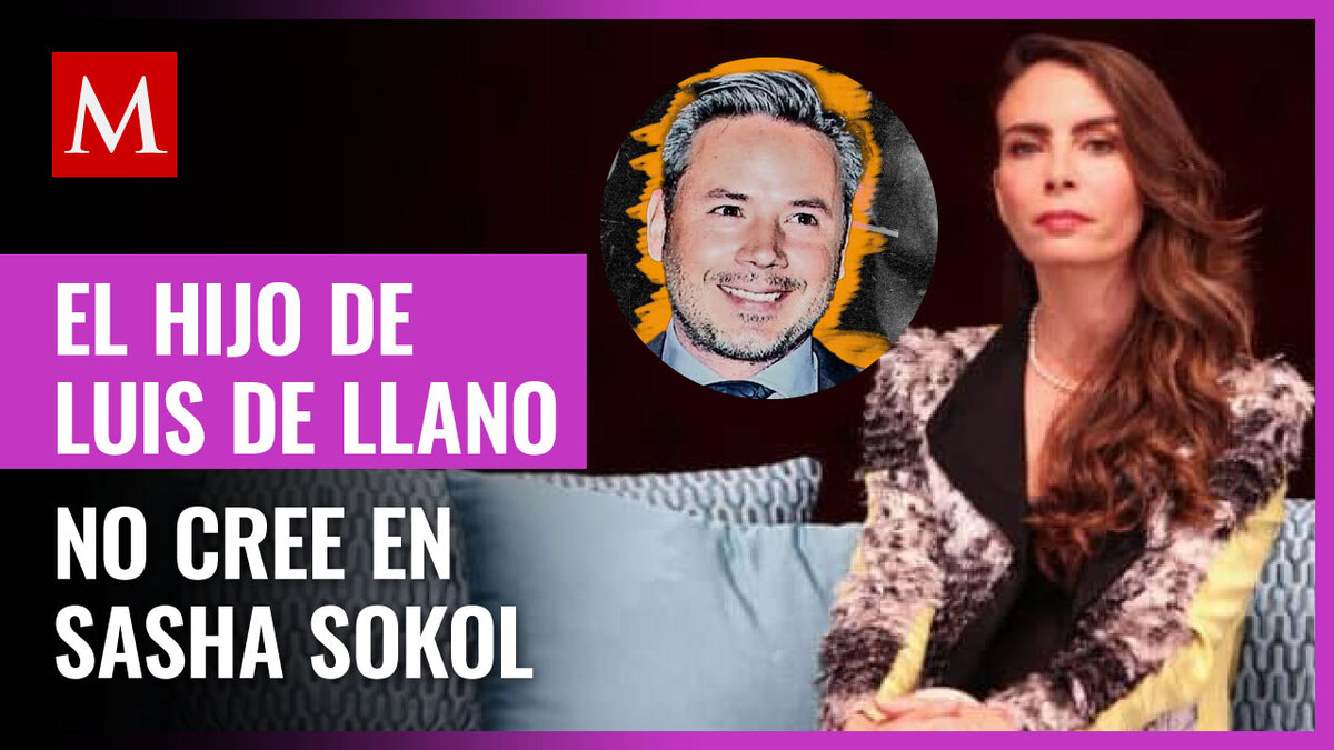 Sasha Sokol responde a hijo de Luis de Llano