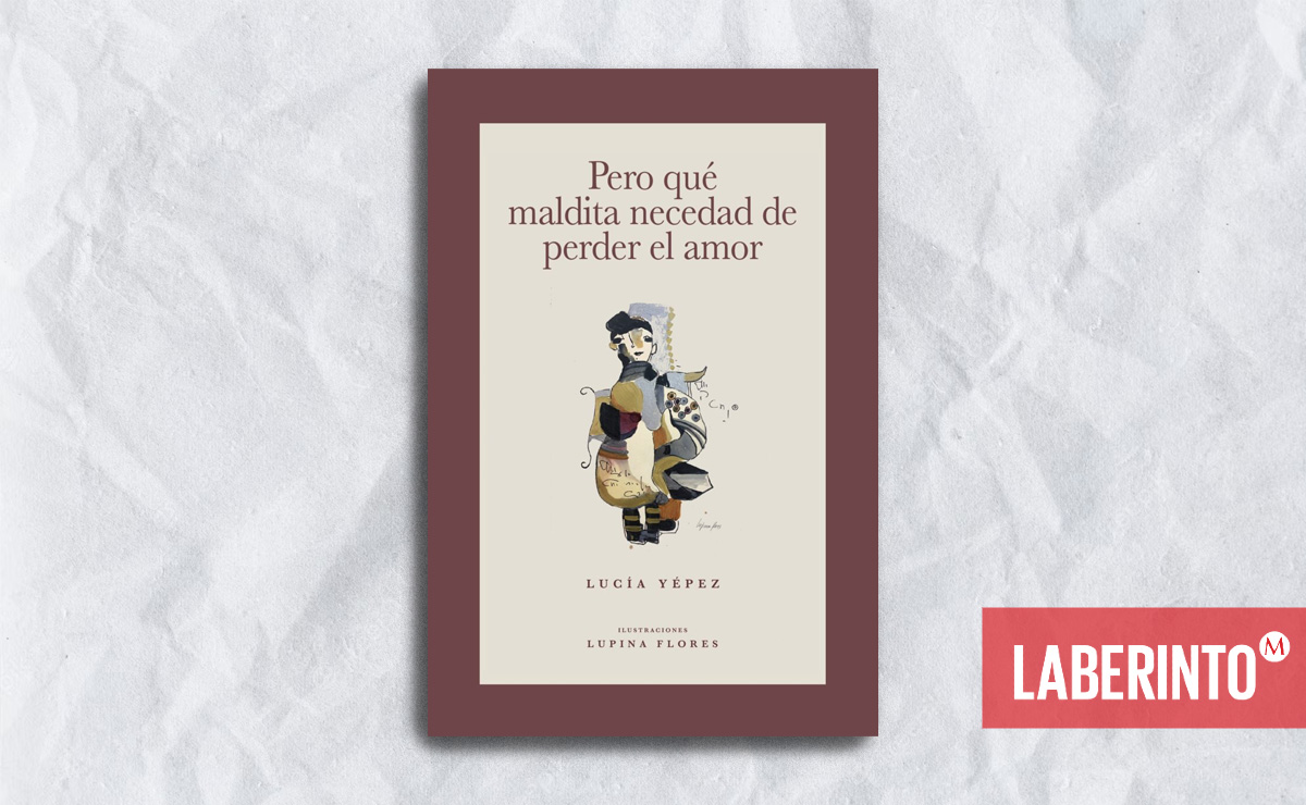 Portada de 'Pero qué maldita necedad de perder el amor', de Lucía Yépez. (Fondo editorial Nuevo León)
